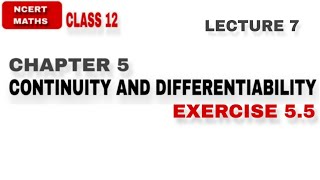 LEC 7  EX 55  CH 5  CONTINUITY AND DIFFERENTIABILITY  CLASS 12 NCERT MATHS [upl. by Josler449]