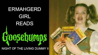 ASMR Ermahgerd Girl Reads GOOSEBUMPS  Night Of The Living Dummy II  Chapter 1 [upl. by Enidlareg982]