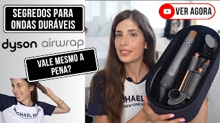 DYSON AIRWRAP  VALE MESMO A PENA TRUQUES E DICAS PARA ONDAS DURÁVEIS [upl. by Drislane]