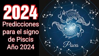 HOROSCOPO 2024  Predicciones para el signo de Piscis para el año 2024  Intuición Comprobada [upl. by Annadal712]