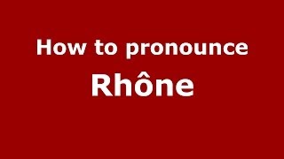 How to Pronounce Rhône  PronounceNamescom [upl. by Ynneh]