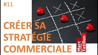 11 CRÉER SA STRATÉGIE COMMERCIALE [upl. by Zoarah313]