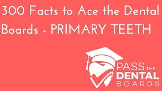 300 Dental Anatomy Facts PART 1 PrimaryDeciduous Dentition  NBDE Part 1 Boards Study [upl. by Anrim]