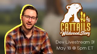 Cattails Wildwood Story  Dev Livestream 3 [upl. by Verdi]