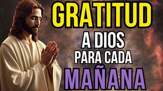 ORACIÓN DE LA MAÑANA PARA AGRADECER A DIOS  EMPIEZA TU DÍA CON BENDICIONES Y GRATITUD [upl. by Leasia]