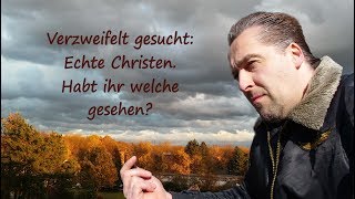 Verzweifelt gesucht Echte Christen Habt ihr welche gesehen [upl. by Julianna350]