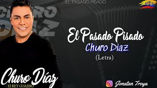 El Pasado Pisado  Churo Díaz Letra [upl. by Uolymme]