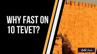 What Is The Fast of the 10th of Tevet About and Why Is It So Important To Fast On It [upl. by Kciredes630]