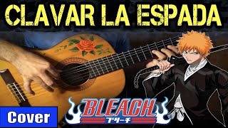 CLAVAR LA ESPADA  BLEACH meets flamenco gipsy guitarist OST 3 GUITAR COVER [upl. by Fasta954]