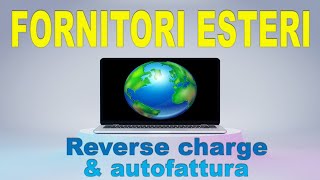 Fornitori esteri Reverse charge e trasmissione AUTOFATTURA [upl. by Idyak]