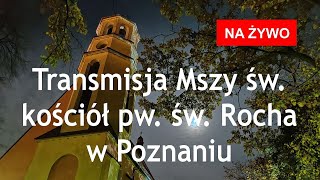 Parafia Rzymskokatolicka pw św Rocha w Poznaniu  transmisja na żywo [upl. by Nhabois977]