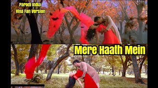 MERE HAATH MEIN  FAANA  Vina Fan Version Parodi India  Aamir Khan Kajol  Recreate [upl. by Won865]