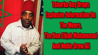 Taharka Bey Drops Explosive Information On The Moors The Hon Elijah Muhammad And Noble Drew Ali [upl. by Nelac716]