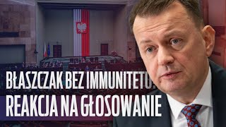 BŁASZCZAK BEZ IMMUNITETU TAK ZAREAGOWAŁ NA WYNIK GŁOSOWANIA [upl. by Glen]