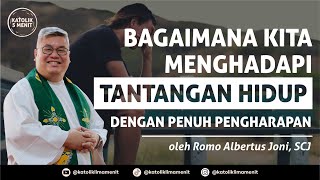 Romo Albertus Joni SCJ Bagaimana kita menghadapi tantangan hidup dengan penuh pengharapan [upl. by Brandi]