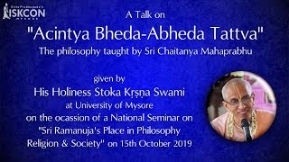 Acinyta BhedaAbheda Tattva  The philosophy by Sri Chaitanya Mahaprabhu  H H Stoka Krishna Swami [upl. by Sulihpoeht128]