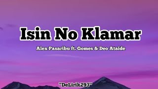 ISIN NO KLAMAR  Alex Pasaribu ft Gomes amp Deo Ataide  Official Lirik Musick [upl. by Nnazus759]