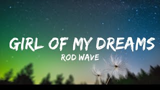 1 Hour  Rod Wave  Girl Of My Dreams Lyrics  Lyrical Harmony [upl. by Herrington]