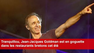 Tranquillou JeanJacques Goldman est en goguette dans les restaurants bretons cet été [upl. by Airoled]