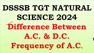 DIFFERENCE BETWEEN AC AND DC  FREQUENCY OF AC  DSSSB TGT NATURAL SCIENCE  AC amp DC [upl. by Lemal126]