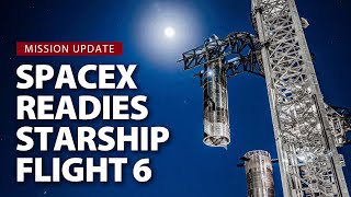 What to expect with SpaceXs Starship Flight 6 [upl. by Nelan]