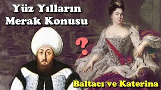 Osmanlı Tarihinin En Büyük Dedikodusu Rus Katerina ve Baltacı Mehmed Paşa İlişkisi [upl. by Rosena]