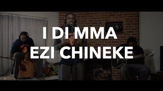 I DI Mma Ezi Chineke [upl. by Fidelas200]