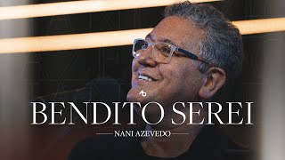 Bendito serei  Nani Azevedo [upl. by Jallier]