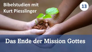 Bibelstudien Lektion 13 Das Ende der Mission Gottes  Kurt Piesslinger [upl. by Ralf]