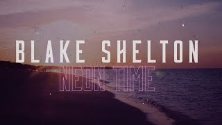 Blake Shelton  Neon Time Lyric Video [upl. by Aihsema]