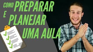 Aprenda Como PrepararPlanejar uma Aula [upl. by Hubing]