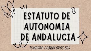 ESTATUTO DE AUTONOMÍA DE ANDALUCIA OPOSICIONES SAS PARTE 4 [upl. by Iam973]