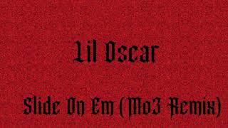 Lil Oscar Slide on em Mo3 Remix [upl. by Grunberg]