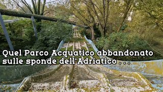 Quel Parco Acquatico abbandonato sulle sponde dellAdriatico [upl. by Juliana]