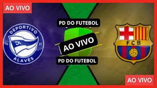 ASSISTA ALAVES X BARCELONA AO VIVO COM IMAGENS  JOGO DE HOJE  LA LIGA  GAMEPLAY [upl. by Aplihs]