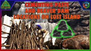 How to Get Cementing Paste and all Beaver Dam Locations on Lost Island [upl. by Morton]