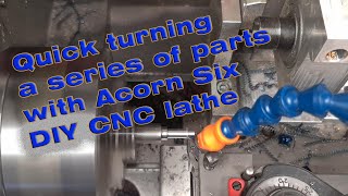 Turning a series of parts with Acorn Six DIY CNC [upl. by Kern419]