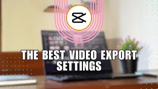 💲 EASY How to Best Video Export Settings on CapCut PC  for Dummies [upl. by Gregory]