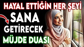 HAYAL ETTİĞİN HER ŞEYİ SANA GETİRECEK MÜJDE DUASI  Beklediğin Haberi Almak için Okunacak Dua [upl. by Bronny]