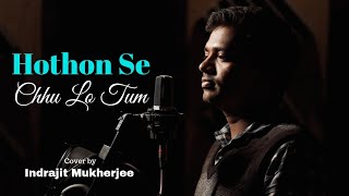 Hothon Se Chhu Lo Tum Jagjit SinghCover by  Indrajit Mukherjee [upl. by Mandie]