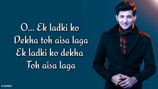 Ek Ladki Ko Dekha Toh Aisa Laga Lyrics  Darshan Raval  Anil  Sonam  Rajkummar [upl. by Terra]