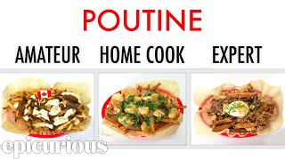 4 Levels of Poutine Amateur to Food Scientist  Epicurious [upl. by Akamaozu]