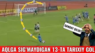 BU GOLLARNI KORMASANGIZ ISHONMAS EDINGIZ FUTBOL TARIXIDAGI ENG GAROYIB VA ENG FANTASTIK 13TA GOL [upl. by Pooh]