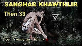 SANGHAR KHAWTHLIR Then 33 Chawnga Hmar [upl. by Shaer]