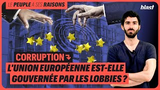 CORRUPTION  LUNION EUROPÉENNE ESTELLE GOUVERNÉE PAR LES LOBBIES [upl. by Naarah756]