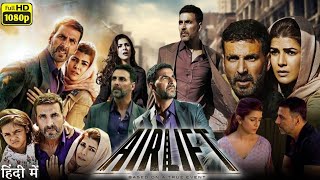 Airlift Full Movie  Akshay Kumar  Nimrat Kaur  Review amp Facts [upl. by Anaic]