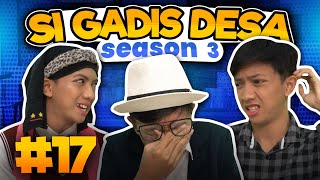 SI GADIS DESA SEASON 3 EPS 17 [upl. by Notlit562]