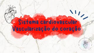 VASCULARIZAÇÃO DO CORAÇÃO  SISTEMA CARDIOVASCULAR [upl. by Tomlinson]