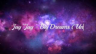 JayJay  Big Dreams Unrealised [upl. by Kumagai318]