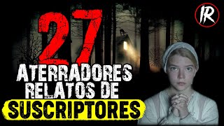 27 ATERRADORAS HISTORIAS DE SUSCRIPTORES RECOPILACION  HISTORIAS DE TERROR [upl. by Kinom]